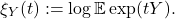 \[\xi_Y(t) := \log \mathbb{E} \exp(tY).\]