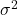 Rendered by QuickLaTeX.com \sigma^2
