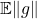 \mathbb{E} \|g\|