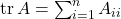 \tr A = \sum_{i=1}^n A_{ii}