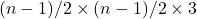 (n-1)/2\times (n-1)/2 \times 3