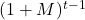 (1+M)^{t-1}