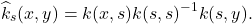 \[\hat{k}_s(x,y) = k(x,s) k(s,s)^{-1} k(s,y).\]