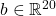 b\in\real^{20}
