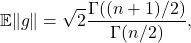 \[\mathbb{E} \|g\| = \sqrt{2} \frac{\Gamma((n+1)/2)}{\Gamma(n/2)},\]