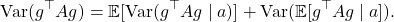 \[\Var(g^\top A g) = \mathbb{E}[\Var(g^\top A g \mid a)] + \Var(\mathbb{E}[g^\top A g \mid a]).\]