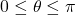 0\le \theta\le \pi