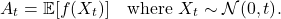 \[A_t = \mathbb{E} [ f(X_t)] \quad \text{where $X_t\sim\mathcal{N}(0,t)$}.\]