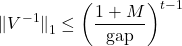 \[\norm{\smash{V^{-1}}}_1\le \left(\frac{1+M}{\mathrm{gap}}\right)^{t-1}\]