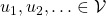u_1,u_2,\ldots \in \mathcal{V}