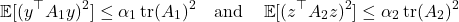 \[\expect[(y^\top A_1 y)^2] \le \alpha_1 \tr(A_1)^2 \quad \text{and} \quad \expect[(z^\top A_2 z)^2] \le \alpha_2 \tr(A_2)^2 \]