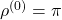 \rho^{(0)} = \pi