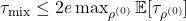 \tau_{\rm mix} \le 2e \max_{\rho^{(0)}} \expect[\tau_{\rho^{(0)}}]