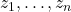 Rendered by QuickLaTeX.com z_1,\ldots,z_n