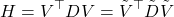 \[H = V^\top DV = \tilde{V}^\top \tilde{D} \tilde{V}\]