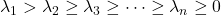 \lambda_1 > \lambda_2 \ge \lambda_3 \ge \cdots \ge \lambda_n \ge 0