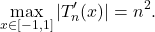 \[\max_{x \in [-1,1]} |T_n'(x)| = n^2.\]