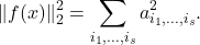 \[\norm{f(x)}_2^2 = \sum_{i_1,\ldots,i_s} a_{i_1,\ldots,i_s}^2.\]