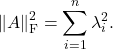 \[\left\|A\right\|_{\rm F}^2 = \sum_{i=1}^n \lambda_i^2. \]