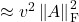 \approx v^2\left\|A\right\|_{\rm F}^2