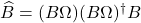 \hat{B} = (B\Omega)(B\Omega)^\dagger B
