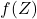 f(Z)