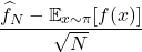 \[\frac{\hat{f}_N - \expect_{x \sim \pi} [f(x)]}{\sqrt{N}}\]