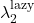 \lambda_2^{\rm lazy}