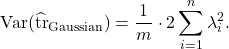 \[\Var(\hat{\tr}_{\rm Gaussian}) = \frac{1}{m} \cdot 2 \sum_{i=1}^n \lambda_i^2.\]