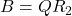 B = QR_2
