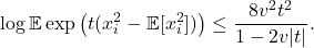 \[\log \mathbb{E} \exp\left(t(x_i^2 - \mathbb{E}[x_i^2]) \right) \le \frac{8v^2t^2}{1-2v|t|}.\]