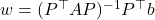 w = (P^\top A P)^{-1}P^\top b