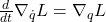 \tfrac{d}{dt} \nabla_{\dot{q}} L = \nabla_q L