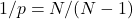 1/p = N/(N-1)