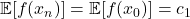 \expect[f(x_n)] = \expect[f(x_0)] = c_1