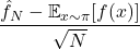 \[\frac{\hat{f}_N - \expect_{x \sim \pi} [f(x)]}{\sqrt{N}}\]
