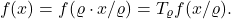 \[f(x) = f(\varrho \cdot x/\varrho) = T_\varrho f(x/\varrho).\]