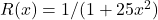 R(x) = 1/(1+25x^2)