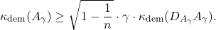 \[\kappa_{\rm dem}(A_\gamma) \ge \sqrt{1-\frac{1}{n}} \cdot \gamma \cdot \kappa_{\rm dem}(D_{A_\gamma}A_\gamma).\]