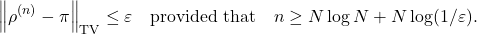 \[\norm{\rho^{(n)} - \pi}_{\rm TV} \le \varepsilon \quad \text{provided that} \quad n \ge N \log N + N \log(1/\varepsilon).\]