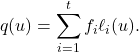 \[q(u) = \sum_{i=1}^t f_i \ell_i(u).\]