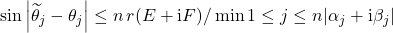 \sin \left| \widetilde{\theta}_j - \theta_j \right| \le n\,r(E+\mathrm{i}F)/\min{1\le j\le n} |\alpha_j + \mathrm{i} \beta_j|