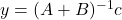 y = (A+B)^{-1}c