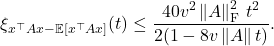 \[\xi_{x^\top Ax-\mathbb{E} [x^\top A x]}(t) \le \frac{40v^2\left\|A\right\|_{\rm F}^2\, t^2}{2(1-8v\left\|A\right\|t)}.\]