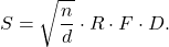 \[S = \sqrt{\frac{n}{d}} \cdot R \cdot F \cdot D.\]