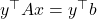 y^\top A x = y^\top b