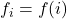 f_i = f(i)