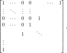 \begin{bmatrix} 1 & \cdots & 0 & 0 & &\cdots & 1\\ \vdots & \ddots & \vdots &\vdots\\ 0 & \cdots & 0 & 0 & 1\\ 0 & \cdots & 0 & 1 \\ & & 1 & & \ddots \\ \vdots\\ 1\end{bmatrix},