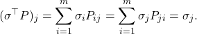 \[(\sigma^\top P)_j = \sum_{i=1}^m \sigma_i P_{ij} = \sum_{i=1}^m \sigma_j P_{ji} = \sigma_j.\]