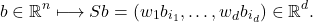 \[b \in \real^n \longmapsto Sb = (w_1 b_{i_1},\ldots,w_db_{i_d}) \in \real^d.\]